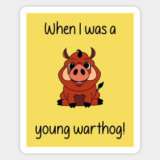 When I was a young warthog! Magnet